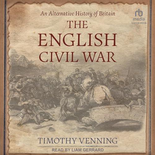 The English Civil War An Alternative History of Britain [Audiobook]