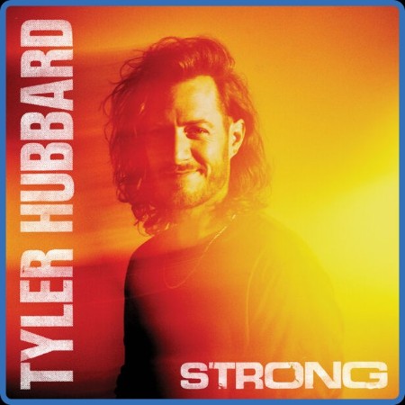 Tyler Hubbard - Strong 2024