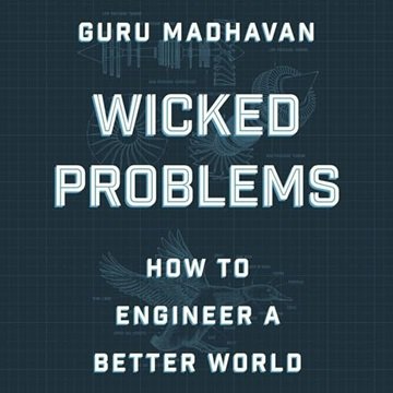 Wicked Problems: How to Engineer a Better World [Audiobook]