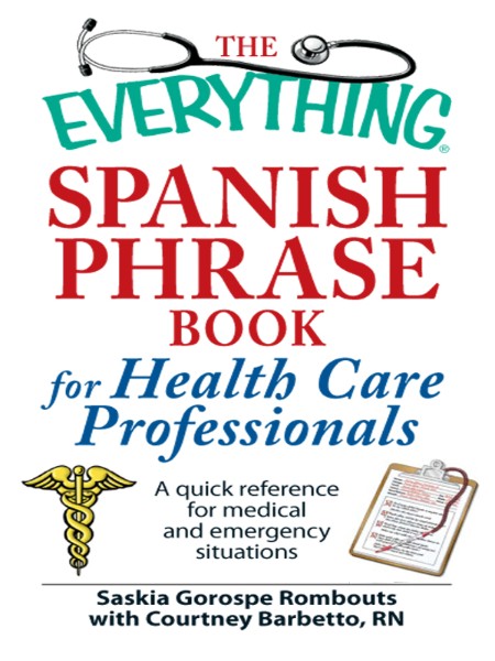 The Everything Spanish Phrase Book for Health Care Professionals by Saskia Gorospe... E002e9980f6e7a1f6499e3b4f88d748d