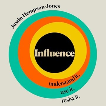 Influence: Understand it, Use it, Resist it [Audiobook]