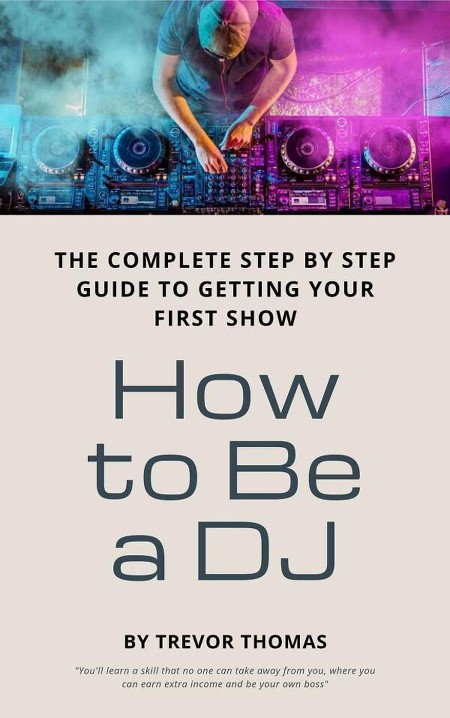 How to Be a DJ by Trevor Thomas 597c9c172f369b66625740024ea4d19a