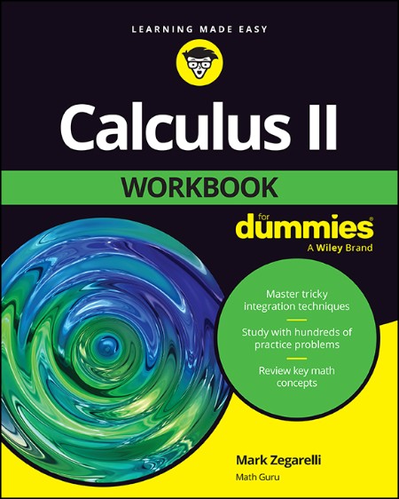 Calculus II Workbook For Dummies by Mark Zegarelli 68aab2b50d1169d5be07fa9d61b0ecea