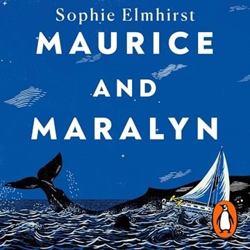 Maurice and Maralyn: A Whale, a Shipwreck, a Love Story [Audiobook]