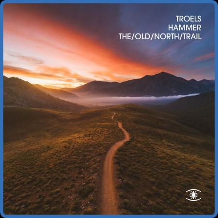 Troels Hammer - The Old North Trail (2024)