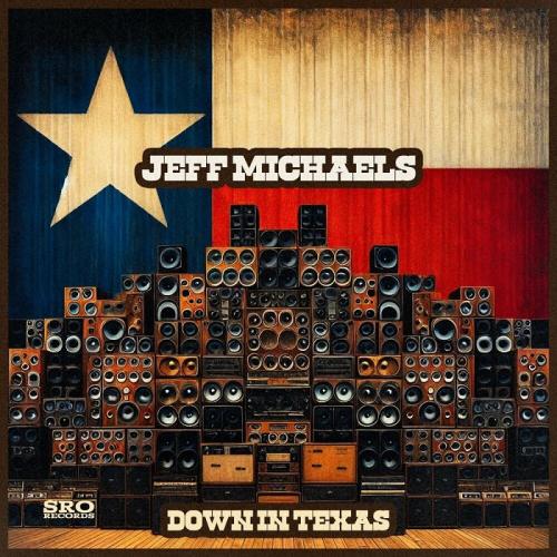 Jeff Michaels - Down in Texas 2024