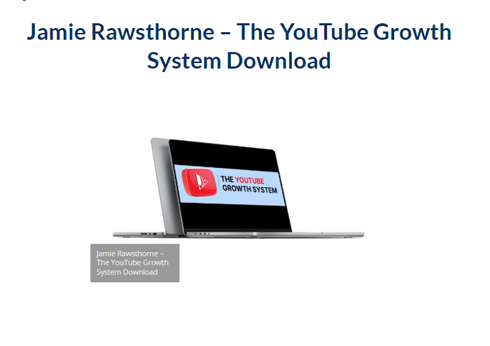 Jamie Rawsthorne – The YouTube Growth System Download 2024