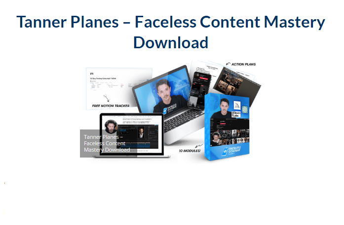Tanner Planes – Faceless Content Mastery Download 2024