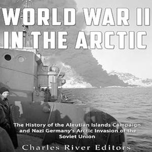 World War II in the Arctic [Audiobook]