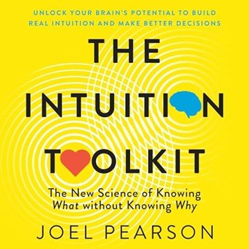 The Intuition Toolkit: The New Science of Knowing What Without Knowing Why [Audiobook]