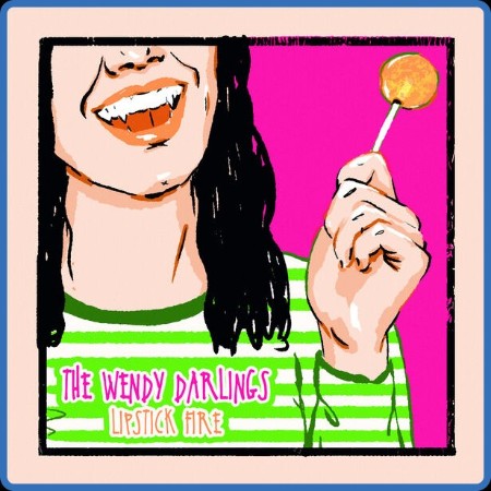 The Wendy Darlings - Lipstick Fire (2024)