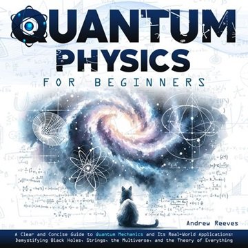 Quantum Physics For Beginners: A Clear and Concise Guide to Quantum Mechanics and Its Real-World ...