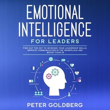 Emotional Intelligence for Leaders: Find Out the Key to Increase Your Leadership Skills, Improve ...