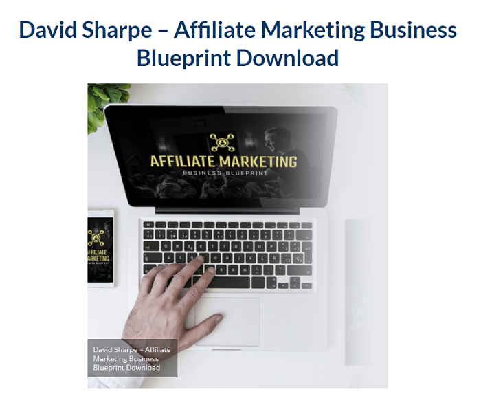 David Sharpe – Affiliate Marketing Business Blueprint Download 2024