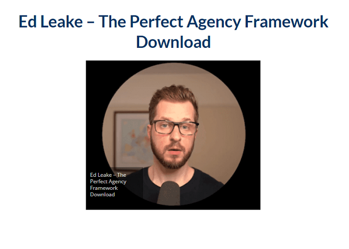 Ed Leake – The Perfect Agency Framework Download 2024