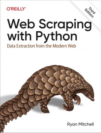 Web Scraping with Python: Data Extraction from the Modern Web, 3rd Edition (True PDF)