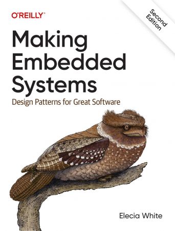 Making Embedded Systems: Design Patterns for Great Software, 2nd Edition (True PDF)