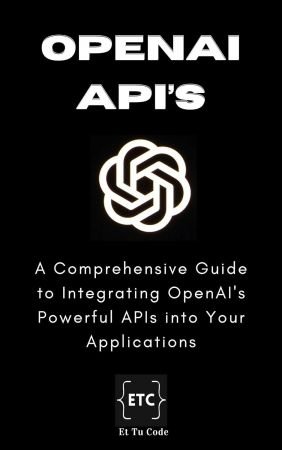 OpenAI Developer's Handbook: Mastering Text, Images and Code Generation using OpenAI APIs for developing intelligent Apps