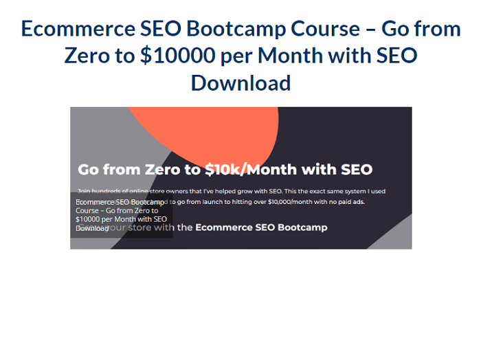 Ecommerce SEO Bootcamp Course – Go from Zero to $10000 per Month with SEO Download