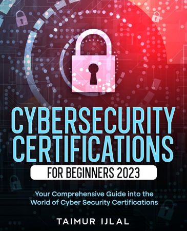 Cybersecurity Certifications for Beginners 2023: Your Comprehensive Guide into the World of Cyber Security Certifications