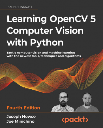 Learning OpenCV 5 Computer Vision with Python, Fourth Edition (Final Release)