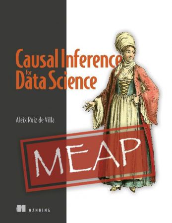 Causal Inference for Data Science (MEAP V09)