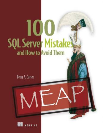 100 SQL Server Mistakes and How to Avoid Them (MEAP V05)
