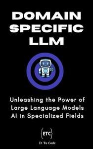 Domain-specific LLMs: Unleashing the Power of Language Models in Specialized Fields