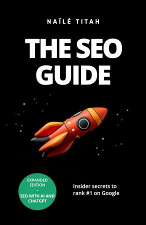 The SEO Guide: Insider secrets to rank #1 on Google