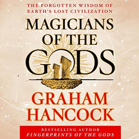 Graham Hancock - (2015) - Magicians of the Gods (History)