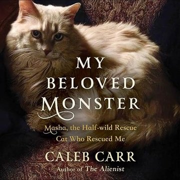 My Beloved Monster: Masha, the Half-Wild Rescue Cat Who Rescued Me [Audiobook]
