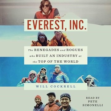 Everest, Inc.: The Renegades and Rogues Who Built an Industry at the Top of the World [Audiobook]