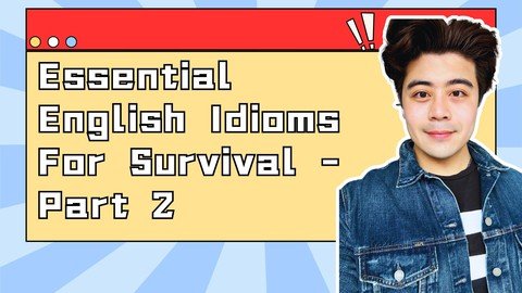 Essential English Idioms For Survival –Part 2