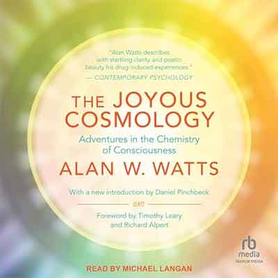 The Joyous Cosmology: Adventures in the Chemistry of Consciousness (Audiobook)