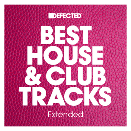 Defected Best House & Club Tracks Extended [April 