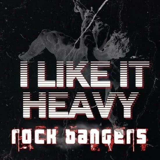 I Like It Heavy - Rock Bangers
