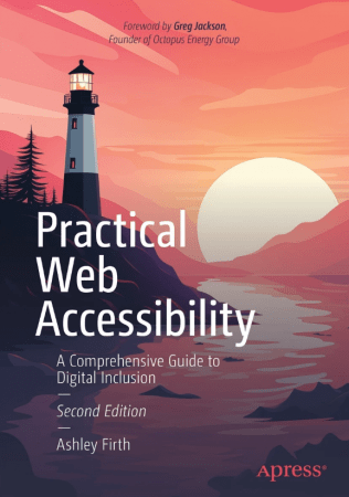 Practical Web Accessibility: A Comprehensive Guide to Digital Inclusion, 2nd Edition (True PDF,EPUB)