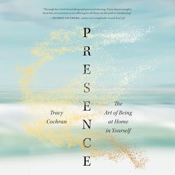 Presence: The Art of Being at Home in Yourself [Audiobook]