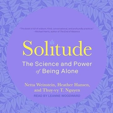 Solitude: The Science and Power of Being Alone [Audiobook]
