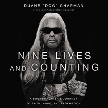 Nine Lives and Counting: A Bounty Hunter's Journey to Faith, Hope, and Redemption [Audiobook]