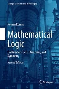 Mathematical Logic: On Numbers, Sets, Structures, and Symmetry (True)