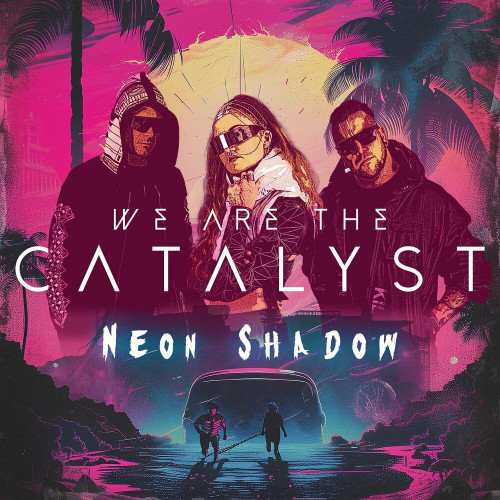 We Are The Catalyst - Neon Shadow (Single) (2024)