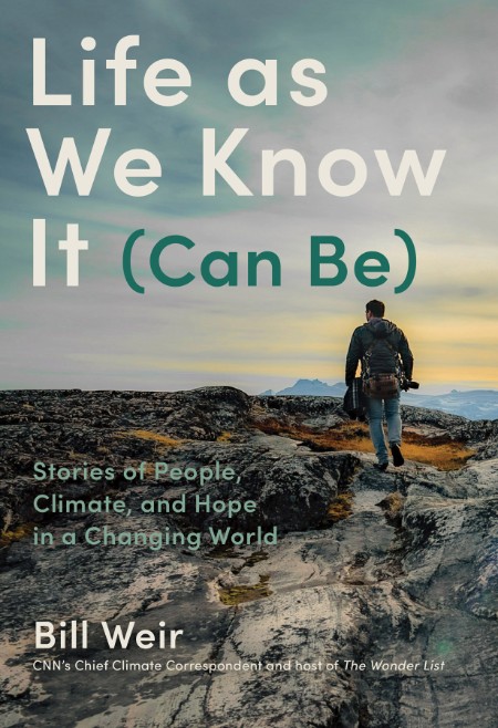 Life as We Know It (Can Be) by Bill Weir