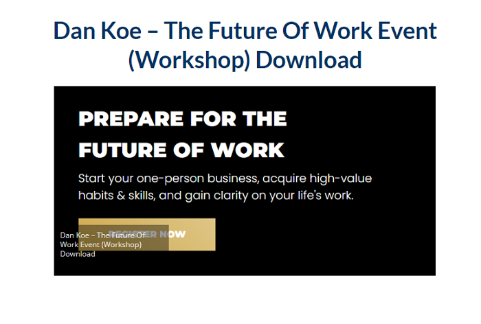 Dan Koe – The Future Of Work Event (Workshop) Download 2024