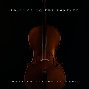 PastToFutureReverbs Lo-Fi Cello For Kontakt! KONTAKT