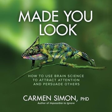Made You Look: How to Use Brain Science to Attract Attention and Persuade Others [Audiobook]