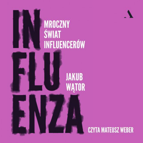 Wątor Jakub - Influenza. Mroczny świat influencerów