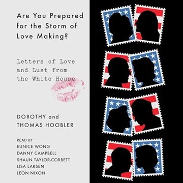 Are You Prepared for the Storm of Love Making?: Letters of Love and Lust from the White House [Au...
