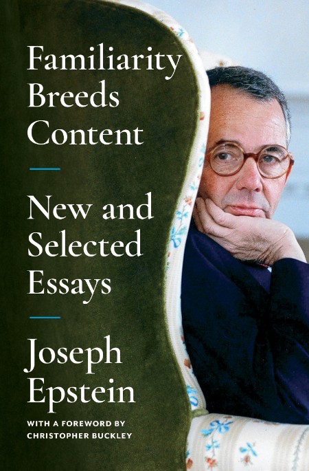 Familiarity Breeds Content by Joseph Epstein