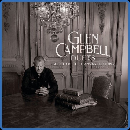 Glen Campbell - Glen Campbell Duets: Ghost On The Canvas Sessions (2024)